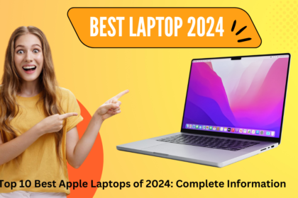 Top 10 Best Apple Laptops of 2024: Complete Information