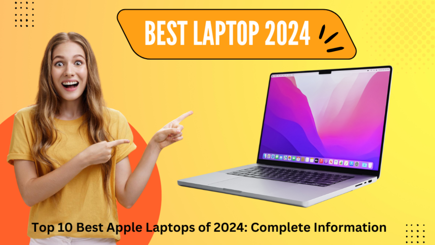 Top 10 Best Apple Laptops of 2024: Complete Information